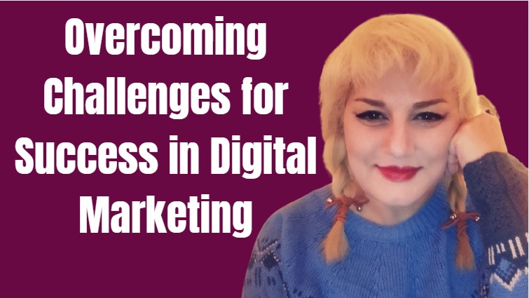 overcoming challenges for success in Digital Marketing