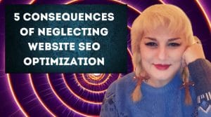Consequences of Neglecting Website SEO Optimization 2 5 Consequences of Neglecting Website SEO Optimization