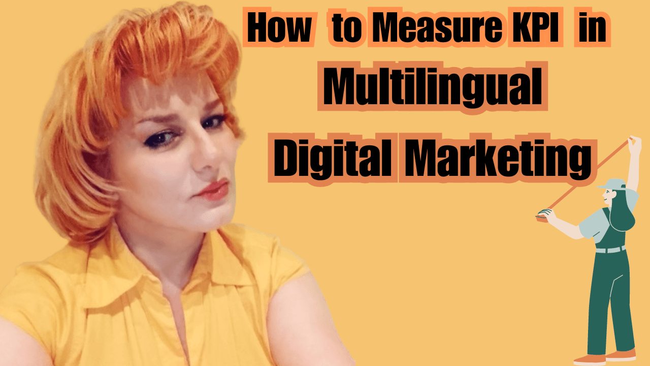 How to Measure KPI in Multilingual Digital Marketing 1 How to Measure KPI in Multilingual Digital Marketing
