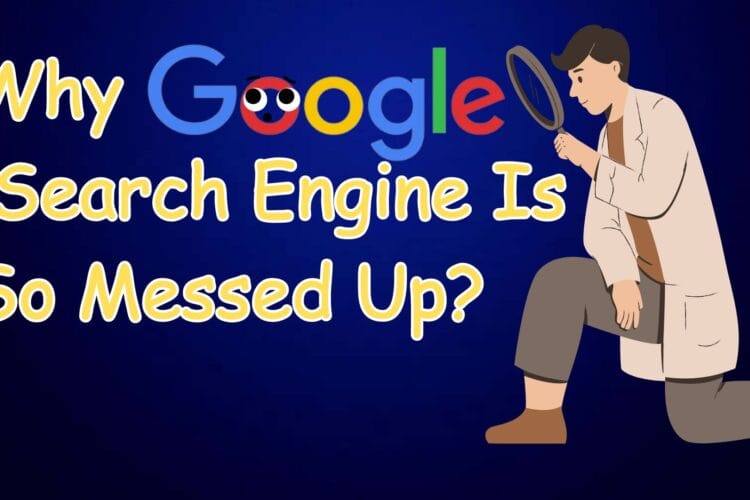 Why Google is So Messed Up 4 Why Google is So Messed Up