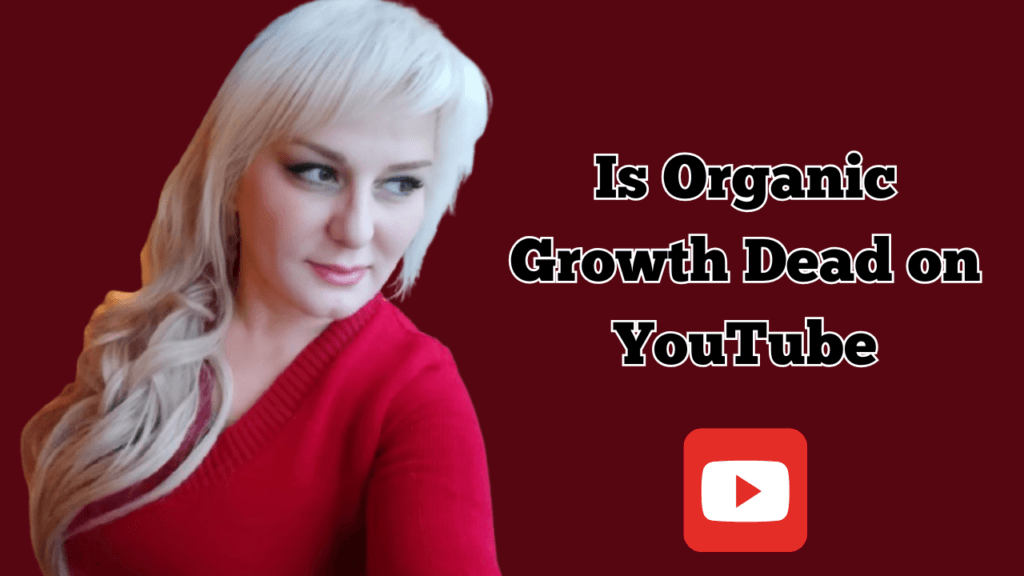 is organic growth dead on youtube