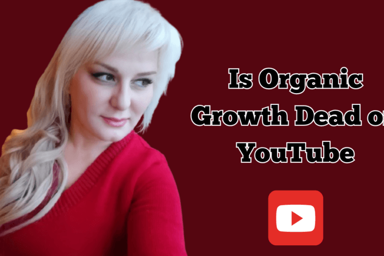 Is Organic Growth Dead on YouTube 2 is organic growth dead on youtube
