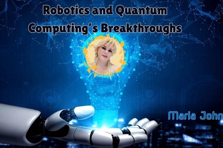 Robotics and Quantum Computing's Breakthroughs 4 Robotics and Quantum Computing’s Breakthroughs