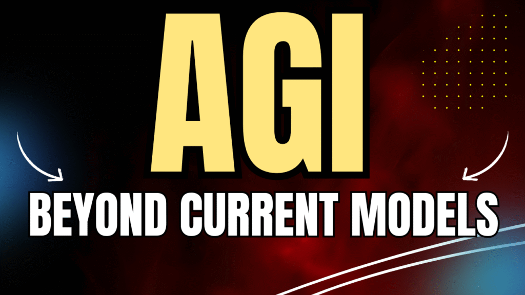 AGI Beyond Current Models