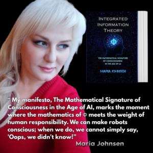 Integrated Information Theory (IIT) 4 Maria Johnsen's Manifesto