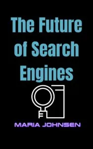 The Future of Search Engines Book Cover by Maria Johnsen